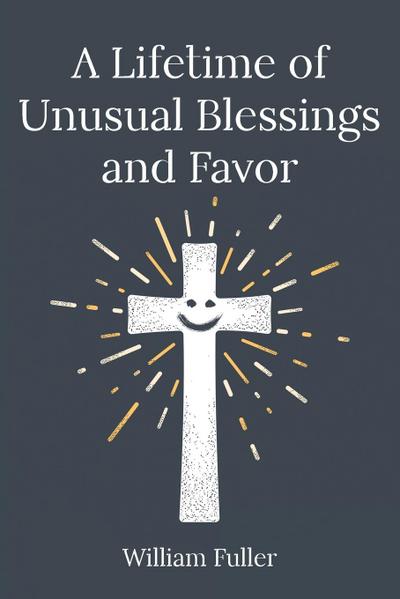 A Lifetime of Unusual Blessings and Favor
