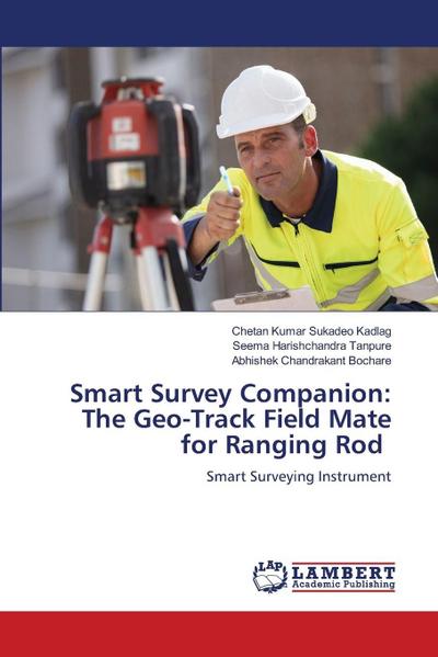 Smart Survey Companion: The Geo-Track Field Mate for Ranging Rod