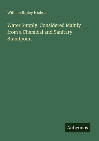 Water Supply. Considered Mainly from a Chemical and Sanitary Standpoint