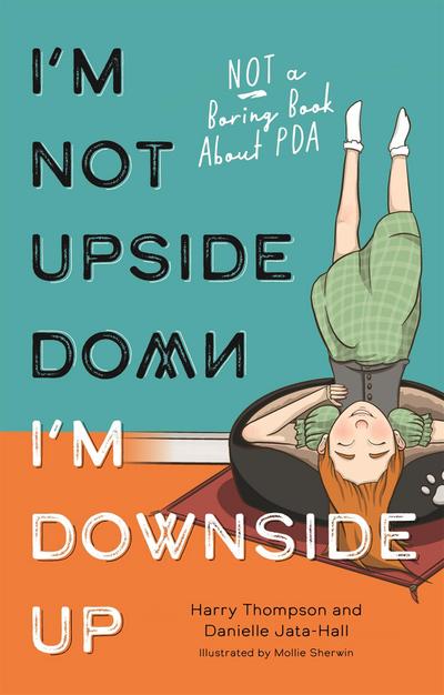 I’m Not Upside Down, I’m Downside Up: Not a Boring Book about PDA