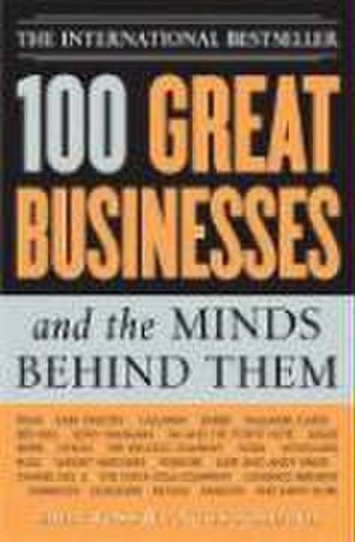 100 Great Businesses and the Minds Behind Them