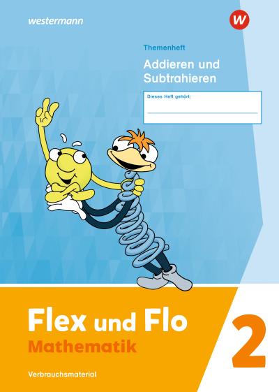 Flex und Flo 2. Themenheft Addieren und Subtrahieren: Verbrauchsmaterial