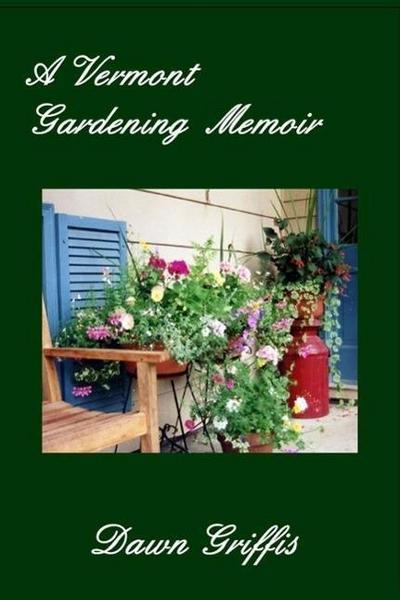 A Vermont Gardening Memoir