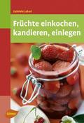 Früchte einkochen, kandieren, einlegen