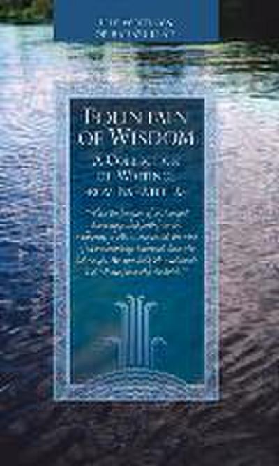Fountain of Wisdom: A Collection from the Writings of Baha’u’llah