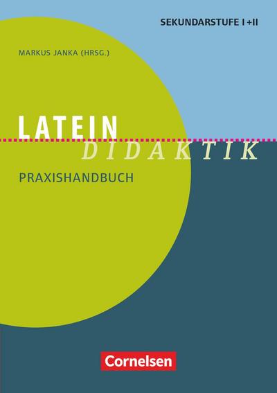 Latein-Didaktik. Praxishandbuch für die Sekundarstufe I und II. Buch