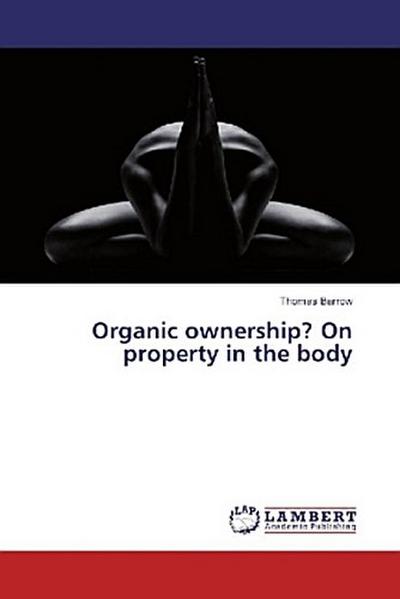 Organic ownership? On property in the body
