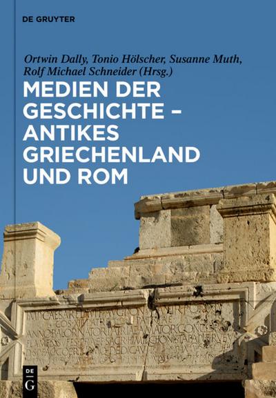 Medien der Geschichte - Antikes Griechenland und Rom