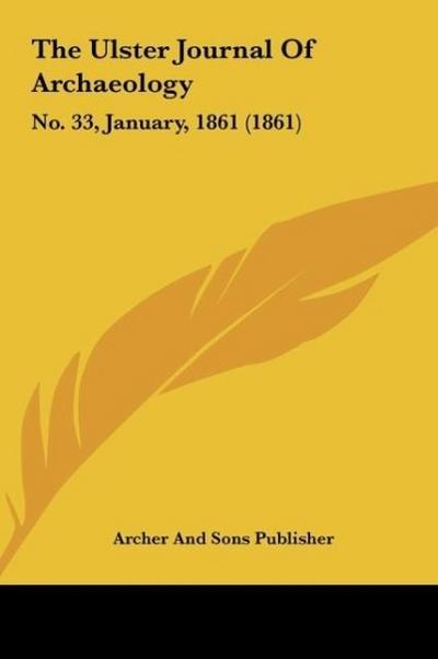 The Ulster Journal Of Archaeology - Archer And Sons Publisher
