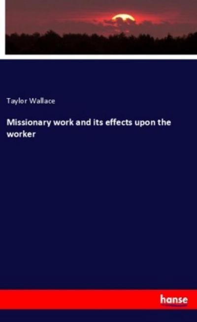 Missionary work and its effects upon the worker
