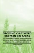 Growing Cultivated Crops in Dry Areas - With Infor