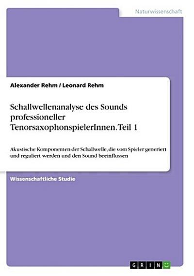 Schallwellenanalyse des Sounds professioneller TenorsaxophonspielerInnen. Teil 1
