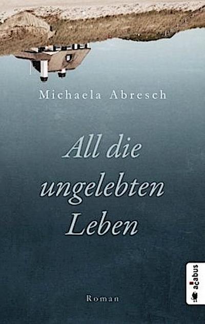 All die ungelebten Leben