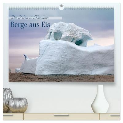 Berge aus Eis (hochwertiger Premium Wandkalender 2026 DIN A2 quer), Kunstdruck in Hochglanz