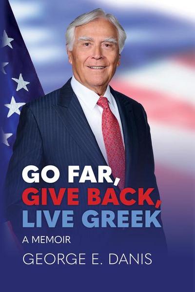 Go Far, Give Back, Live Greek: A Memoir