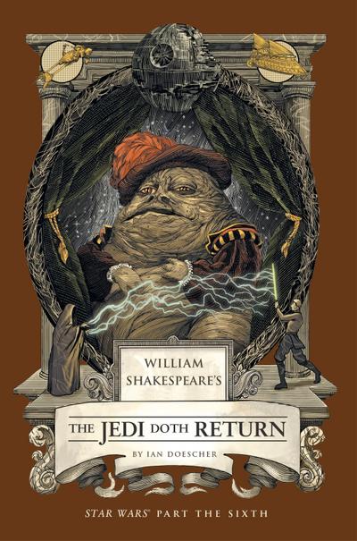 William Shakespeare’s The Jedi Doth Return: Star Wars Part the Sixth