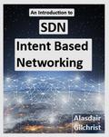 An Introduction to SDN Intent Based Networking