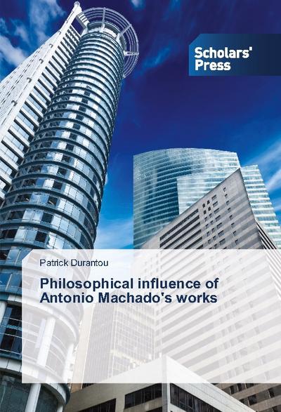 Philosophical influence of Antonio Machado’s works