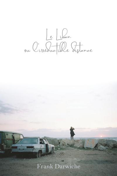Le Liban ou l’Irreductible Distance