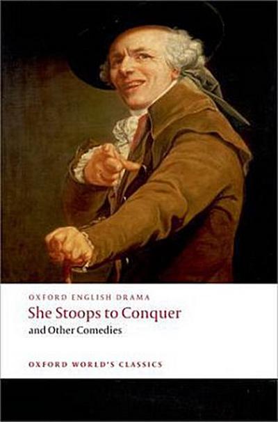 She Stoops to Conquer and Other Comedies
