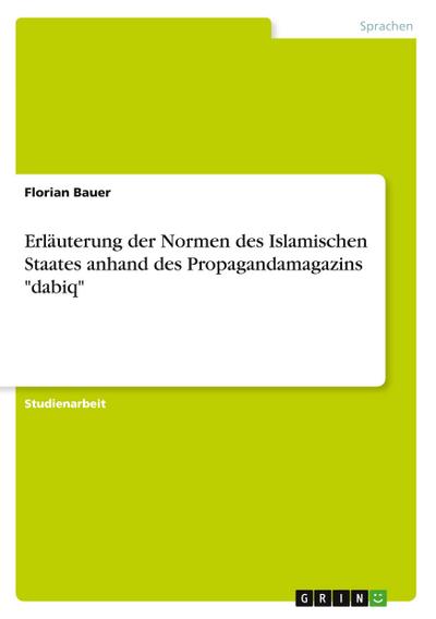 Erläuterung der Normen des Islamischen Staates anhand des Propagandamagazins "dabiq"