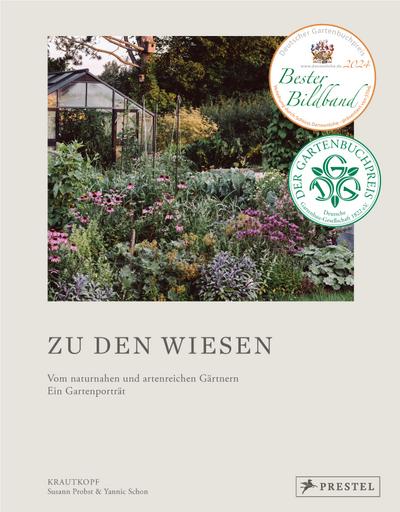 Zu den Wiesen: Vom naturnahen und artenreichen Gärtnern. Ein Gartenporträt. Das neue Buch zum Blog Krautkopf. Ausgezeichnet mit dem Deutschen ... als TOP 5 der besten Gartenbücher
