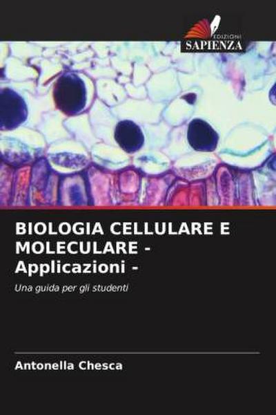 BIOLOGIA CELLULARE E MOLECULARE - Applicazioni