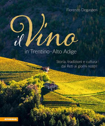 Il vino in Trentino Alto Adige. Storia, tradizioni e cultura dai Reti ai giorni nostri