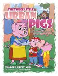 The Three Little Urban Pigs