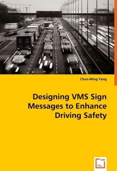 Designing VMS Sign Messages to Enhance Driving Safety
