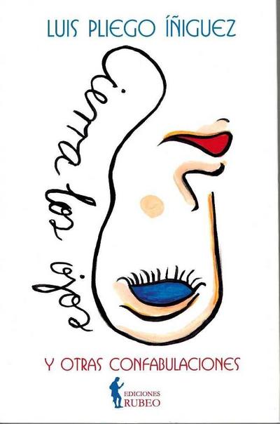 Cierra los ojos : y otras confabulaciones