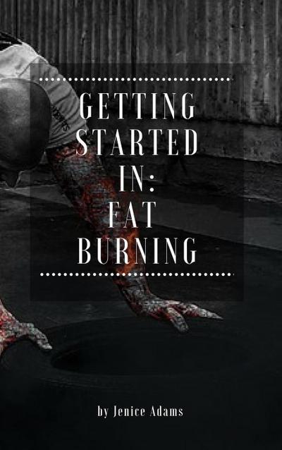 Getting Started in: Fat Burning