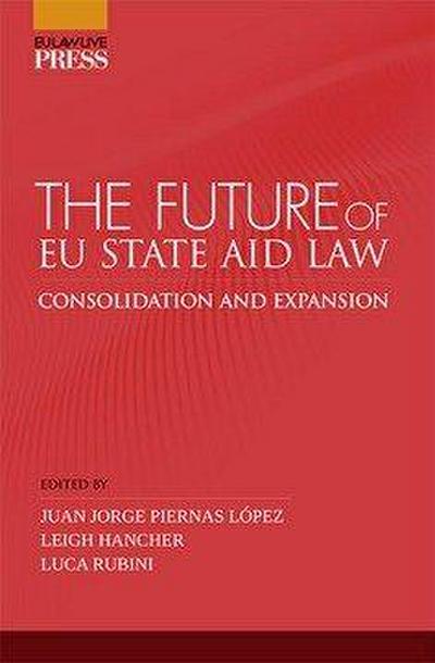 The future of EU State aid law : consolidation and expansion
