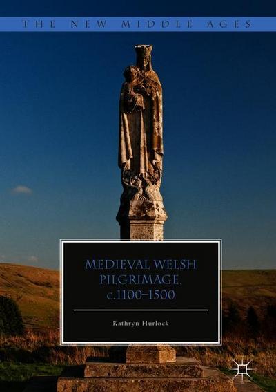 Medieval Welsh Pilgrimage, c.1100¿1500