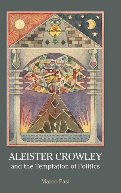 Aleister Crowley and the Temptation of Politics