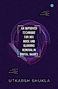 AN IMPROVED TECHNIQUE FOR MIX NOISE AND BLURRING REMOVAL IN DIGITAL IMAGES