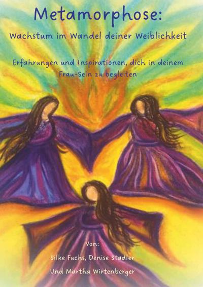 Metamorphose: Wachstum im Wandel deiner Weiblichkeit