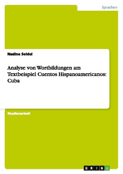 Analyse von Wortbildungen am Textbeispiel Cuentos Hispanoamericanos: Cuba