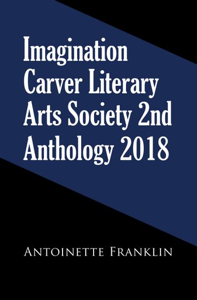 Imagination Carver Literary Arts Society 2Nd Anthology 2018