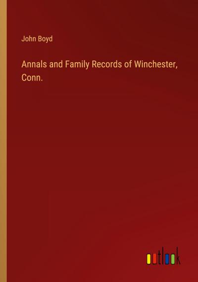 Annals and Family Records of Winchester, Conn.