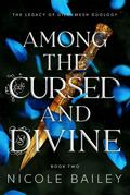 Among the Cursed and Divine (The Legacy of Gilgamesh, #2)