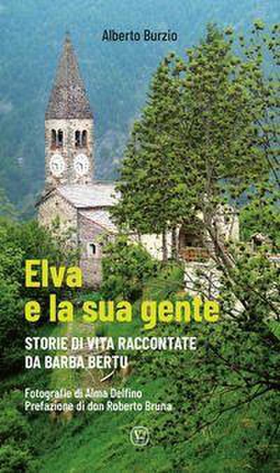 Elva e la sua gente. Storie di vita raccontate da Barba Bertu