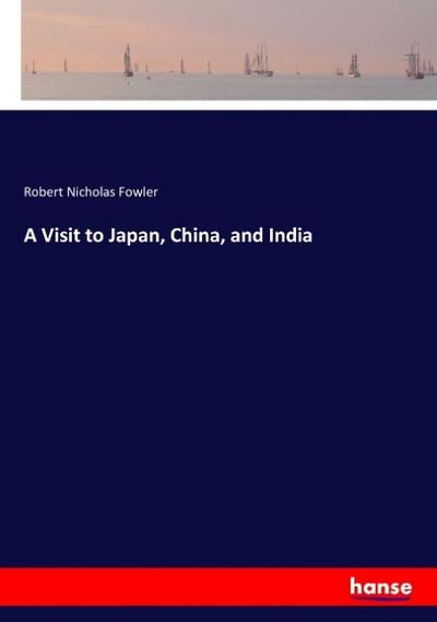 A Visit to Japan, China, and India