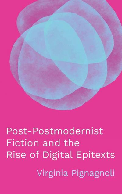 Post-Postmodernist Fiction and the Rise of Digital Epitexts