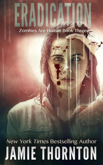 Eradication (Zombies Are Human, Book Three)