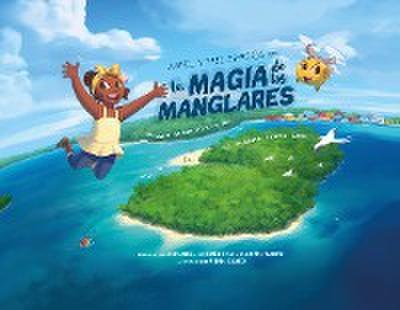 Ariel Y Sus Amigos en la Magia de los Manglares: Basado en una Historia Real de Panama Flying Labs: Basado en una Historia Real: Basado en una