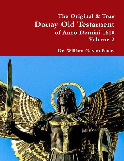 The Original & True Douay Old Testament of Anno Domini 1610 volume 2