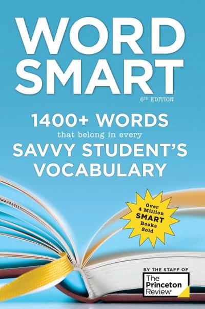 Word Smart, 6th Edition: 1400+ Words That Belong in Every Savvy Student’s Vocabulary