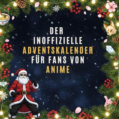 Der inoffizielle Adventskalender für Fans von Anime