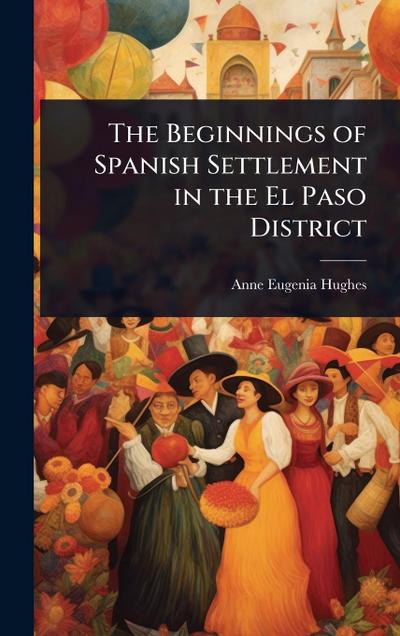 The Beginnings of Spanish Settlement in the El Paso District